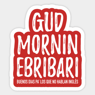 Gud Mornin Ebribari Sticker